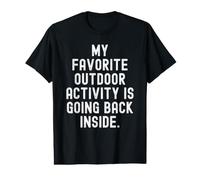 My Favorite Outdoor Activity is Going Back Inside Witty Value Graphic T-Shirt