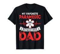 My Favorite Paramedic Calls Me Dad - Funny EMS EMT's Dad T-Shirt