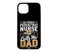 My Favorite Pediatric Nurse Calls Me Dad Case for iPhone 15 Plus