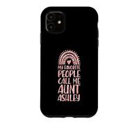 My Favorite People Call Me Aunt Ashley First Name Auntie Case for iPhone 11