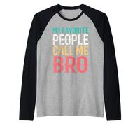 My Favorite People Call Me Bro Funny Brother Idea Vintage Raglan Baseball Tee
