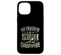 My Favorite People Call Me Christopher Personalized Name Case for iPhone 15