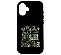 My Favorite People Call Me Christopher Personalized Name Case for iPhone 16