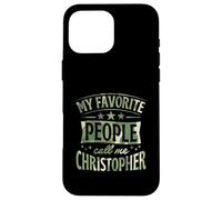 My Favorite People Call Me Christopher Personalized Name Case for iPhone 16 Pro Max