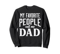 My Favorite People Call Me Dad Fathers Day Daddy Papa Dada Sweatshirt