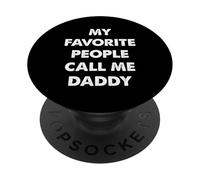 My Favorite People Call Me Daddy PopSockets Adhesive PopGrip