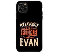 My Favorite People Call Me Evan Personalized Name Case for iPhone 11 Pro Max