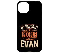 My Favorite People Call Me Evan Personalized Name Case for iPhone 15 Plus