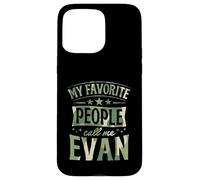 My Favorite People Call Me Evan Personalized Name Case for iPhone 15 Pro Max