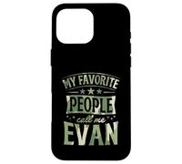 My Favorite People Call Me Evan Personalized Name Case for iPhone 16 Pro Max