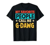 My Favorite People Call Me G-DAWG Funny G-DAWG Fathers Day T-Shirt