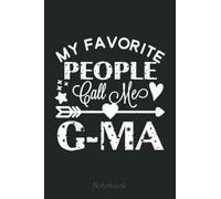 My Favorite People Call Me G-Ma Notebook Grandmother Gift: Appreciation Notebook/Journal Homebook For your Grandma | 6"x9", 110 pages | Lined | Father's Day Gift Idea