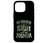 My Favorite People Call Me Joshua Personalized Name Case for iPhone 16 Pro