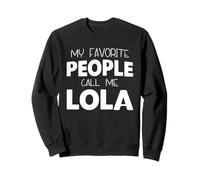 My Favorite People Call Me Lola Funny Sweatshirt