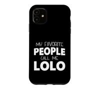 My Favorite People Call Me Lolo Funny Case for iPhone 11