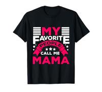 My Favorite People Call Me Mama Quote for Moms and Families T-Shirt