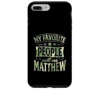 My Favorite People Call Me Matthew Personalized Name Case for iPhone 7 Plus/8 Plus