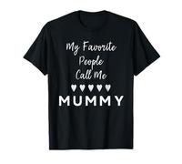 My Favorite People Call Me Mummy Fun Mom Gift T-Shirt