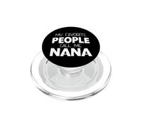 My Favorite People Call Me Nana Funny PopSockets PopGrip for MagSafe