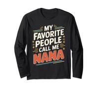 My Favorite People Call Me Nana Quote Long Sleeve T-Shirt