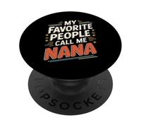 My Favorite People Call Me Nana Quote PopSockets Adhesive PopGrip