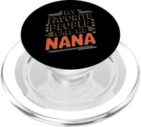 My Favorite People Call Me Nana Quote PopSockets PopGrip for MagSafe