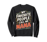 My Favorite People Call Me Nana Quote Sweatshirt