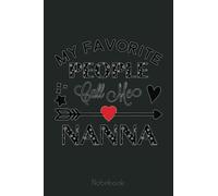 My Favorite People Call Me Nanna Notebook Grandmother Gift: Appreciation Notebook/Journal Homebook For your Grandma | 6"x9", 110 pages | Lined | Father's Day Gift Idea