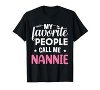 My Favorite People Call Me Nannie Funny Mother's Day Gift T-Shirt