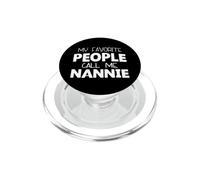 My Favorite People Call Me Nannie Funny PopSockets PopGrip for MagSafe