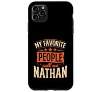 My Favorite People Call Me Nathan Personalized Name Case for iPhone 11 Pro Max