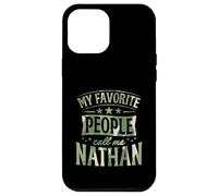 My Favorite People Call Me Nathan Personalized Name Case for iPhone 12 Pro Max