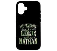 My Favorite People Call Me Nathan Personalized Name Case for iPhone 16