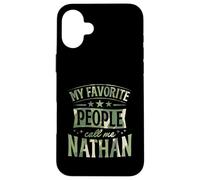 My Favorite People Call Me Nathan Personalized Name Case for iPhone 16 Plus