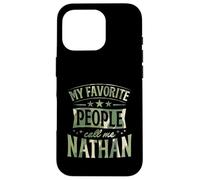 My Favorite People Call Me Nathan Personalized Name Case for iPhone 16 Pro