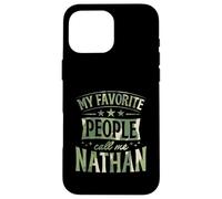 My Favorite People Call Me Nathan Personalized Name Case for iPhone 16 Pro Max