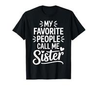 My Favorite People Call Me Sister Funny Sister T-Shirt