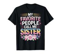 My Favorite People Call Me Sister Funny T-Shirt