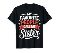 My Favorite People Call Me Sister T-Shirt