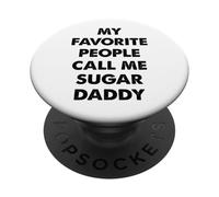 My Favorite People Call Me Sugar Daddy PopSockets Adhesive PopGrip