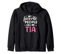 My Favorite People Call Me Tia Funny Zip Hoodie