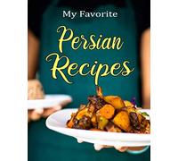 My Favorite Persian Recipes: Blank recipe book to write down recipes you love and have been passed down in your own cookbook journal. 100 recipes to fill in your special recipes and notes. 8.5x11"