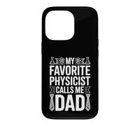 My Favorite Physicist Calls Me Dad Proud Fathers Day Case for iPhone 13 Pro