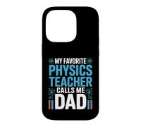My Favorite Physics Teacher Calls Me Dad Proud Fathers Day Case for iPhone 14 Pro
