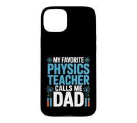 My Favorite Physics Teacher Calls Me Dad Proud Fathers Day Case for iPhone 15 Plus