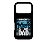 My Favorite Physics Teacher Calls Me Dad Proud Fathers Day Case for iPhone 17 Pro