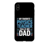 My Favorite Physics Teacher Calls Me Dad Proud Fathers Day Case for iPhone XS Max