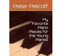 My Favorite Piano Pieces for the Young Pianist