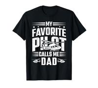 My Favorite Pilot Calls me Dad Helicopter Aviation T-Shirt