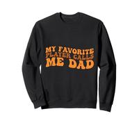My Favorite Player Calls me Dad for Basketball Sport Lovers Sweatshirt